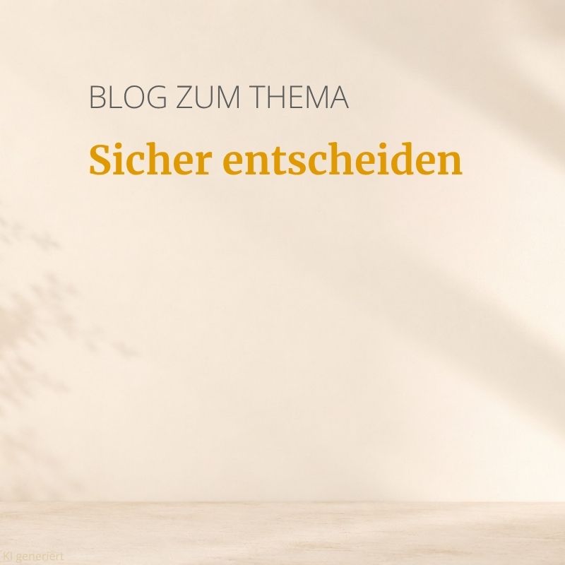Besprechen Blog Petra Moje Sicher entscheiden Blogbeiträge zum Thema sicher entscheiden