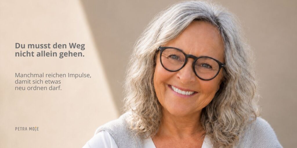Petra Moje mit inspirierendem Zitat über Unterstützung, Veränderung und persönliche Entwicklung. LICHT-Besprechen bei inneren Heilblockaden.