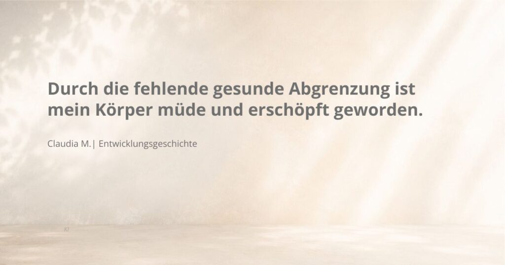 Grenzen setzen - Zitatbild: „Durch die fehlende gesunde Abgrenzung ist mein Körper müde und erschöpft geworden.“