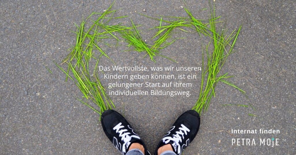 Internat finden. Das Wertvollste, was wir unseren Kindern geben können, ist ein gelungener Start auf ihrem individuellen Bildungsweg. InternatsCoaching mit Petra Moje 