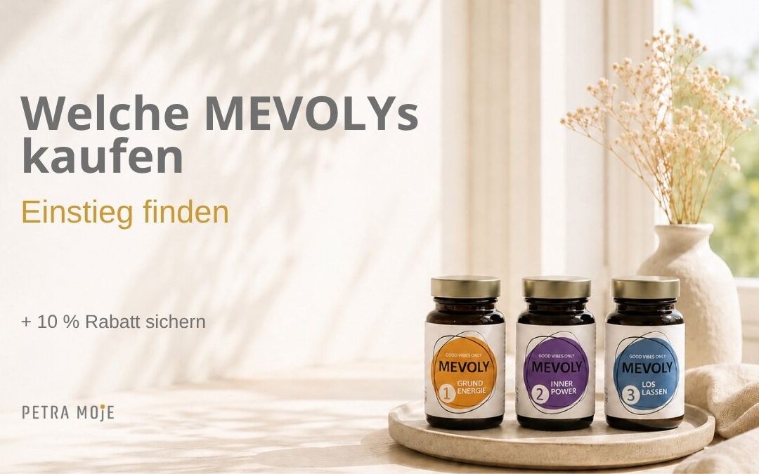 Welche MEVOLYs kaufen? Einstieg finden mit Grundenergie, Inner Power und Loslassen als Beitragsbild zur Auswahl der passenden MEVOLYs