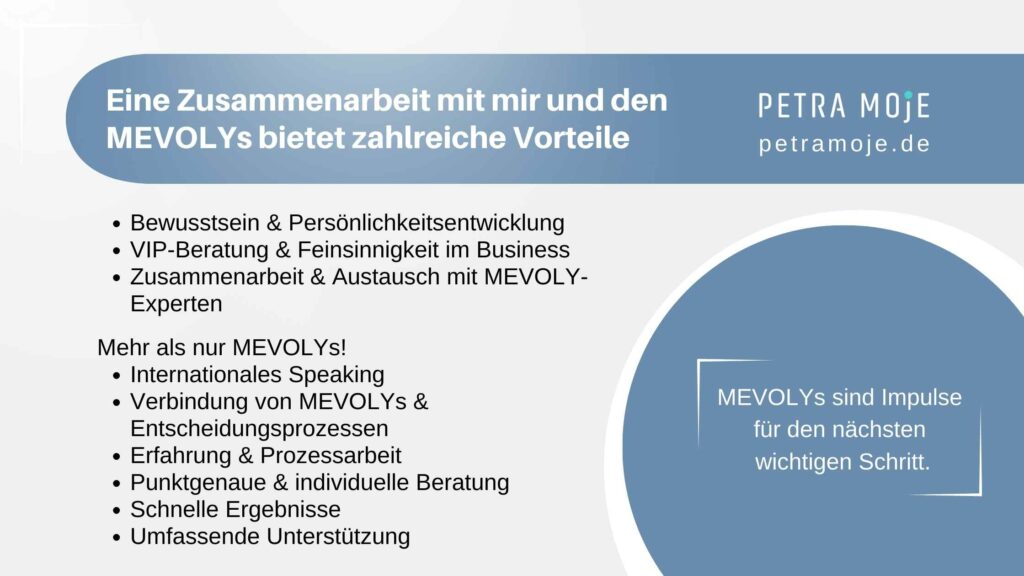 Die Zusammenarbeit mit Petra Moje und den MEVOLYs bietet zahlreicher Vorteile.