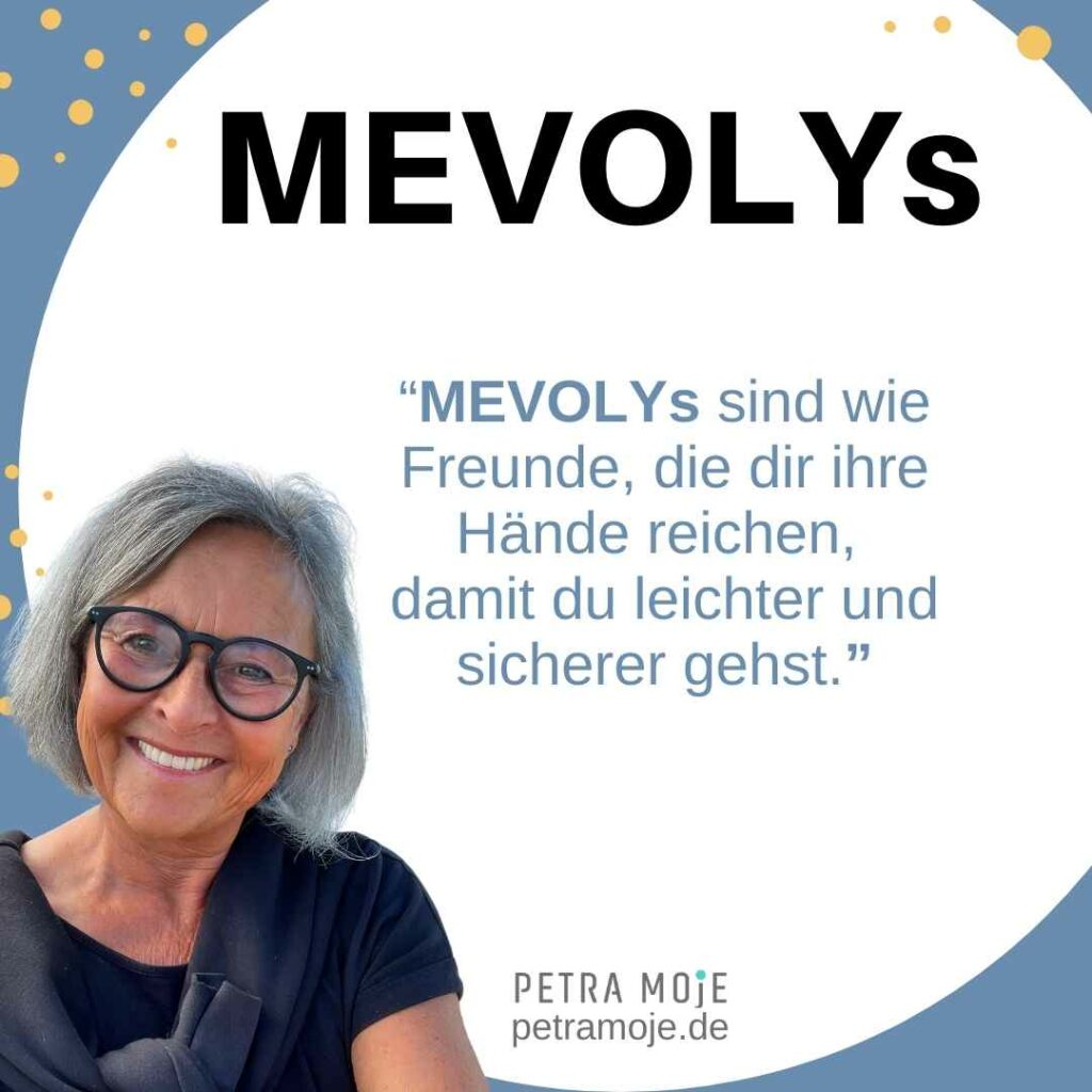 MEVOLY WOHLFÜHL-BOX: MEVOLYs sind wie Freunde, die dir ihre Hand reichen, damit du leichter und sicherer gehst. 