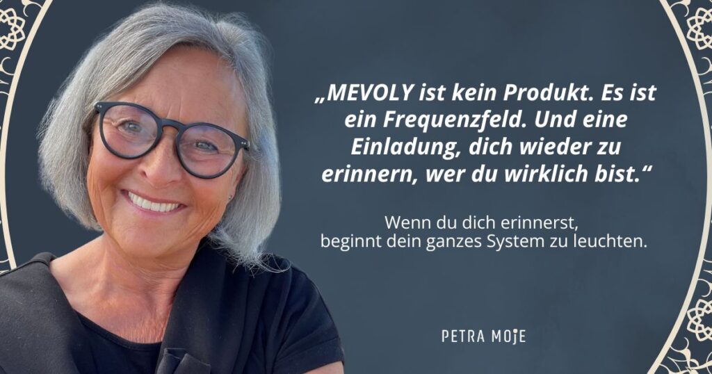 Zitat: MEVOLY sind ein Frequenzfeld. Blog von Petra Moje