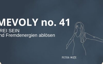 MEVOLY no. 41 – FREI SEIN und Fremdenergien ablösen