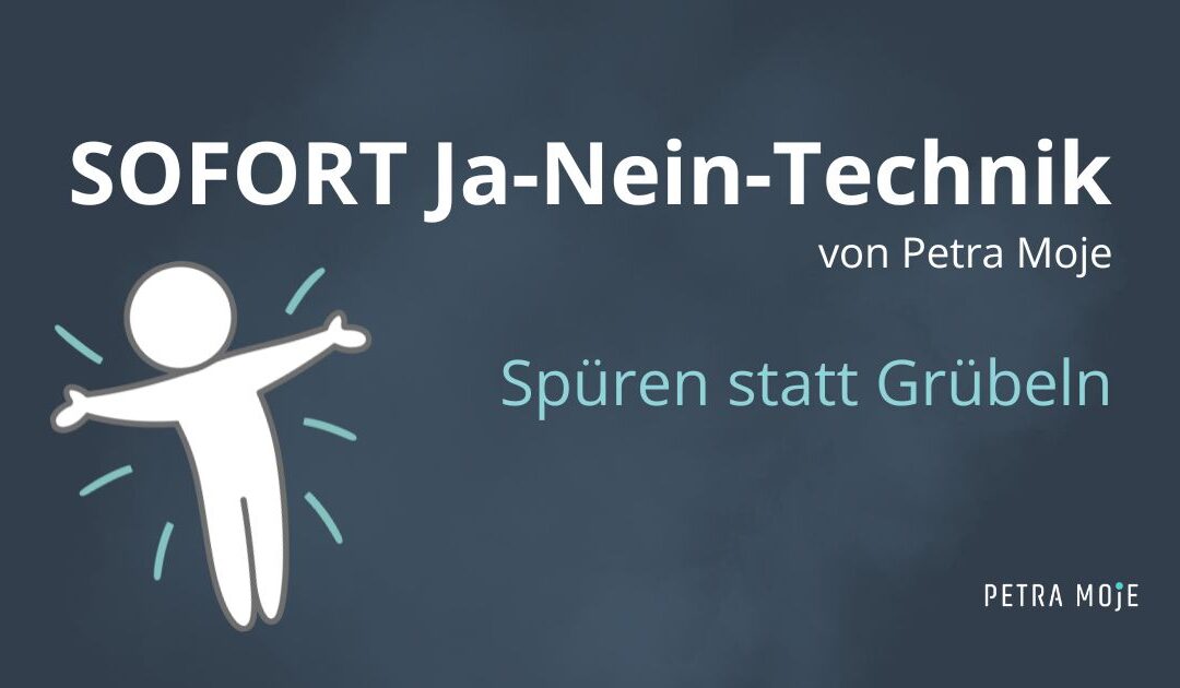 SOFORT Ja-Nein-Technik von Petra Moje: Spüren statt Grübeln