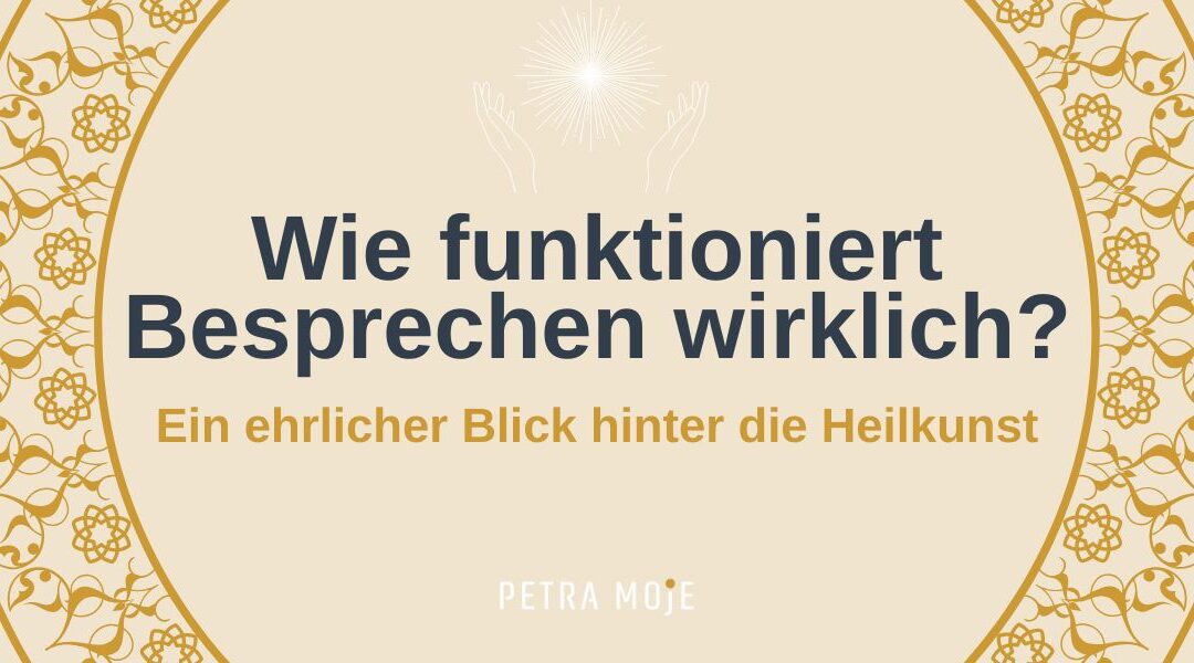 Wie funktioniert Besprechen? Ein ehrlicher Blick hinter die Heilkunst