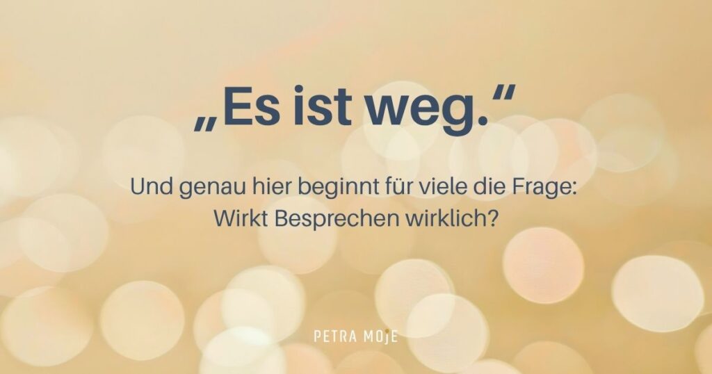 Wirkt Besprechen wirklich Petra Moje Erfahrung Besprechen Wirkung
