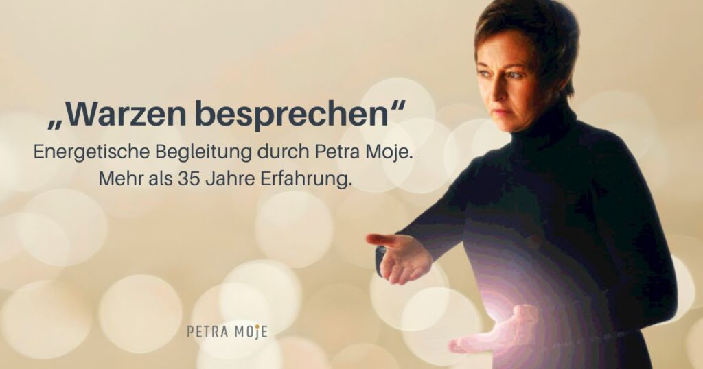 Warzen besprechen. Mehr als 35 Jahre Erfahrung. Petra Moje 
