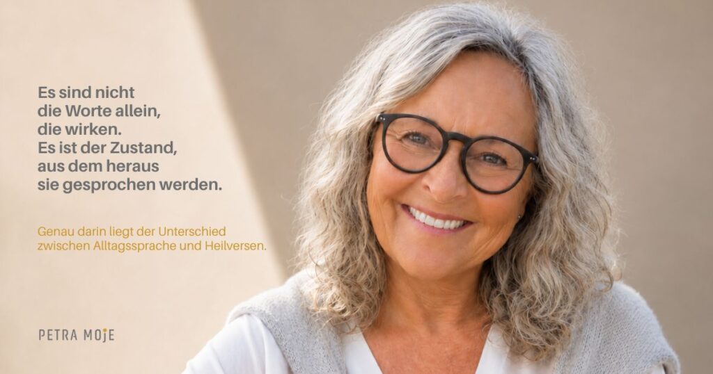 Heilverse beim Besprechen: Worte wirken durch den Zustand, aus dem heraus sie gesprochen werden. Porträt von Petra Moje